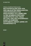 Rechtfertigung der von den Gelehrten misskannten, verstandesrechten Erfahrungsheillehre der alten scheidekünstigen Geheimärzte und treue Mittheilung des Ergebnisses einer 25jährigen Erprobung dieser Lehre am Krankenbette. Band 1