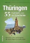 Thüringen. 55 Highlights aus der Geschichte