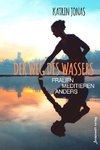 Der Weg des Wassers - Frauen meditieren anders