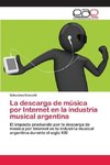 La descarga de música por Internet en la industria musical argentina