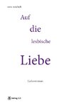 Reichelt, S: Auf die lesbische Liebe