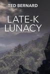 Late-K Lunacy