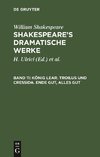 König Lear. Troilus und Cressida. Ende gut, Alles gut