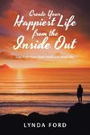 Create Your Happiest Life from the Inside Out