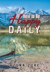 How to Be Happy Daily