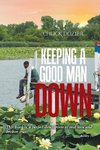 Keeping a Good Man Down