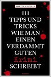 111 Tipps und Tricks, wie man einen verdammt guten Krimi schreibt