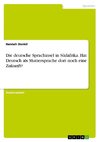 Die deutsche Sprachinsel in Südafrika. Hat Deutsch als Muttersprache dort noch eine Zukunft?