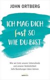 Ich mag dich fast so, wie du bist