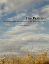 The Prairie - A Photographic Introduction to the Midwest Prairie