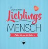 Du bist mein Lieblingsmensch - Was ich an dir liebe