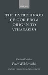 The Fatherhood of God from Origen to Athanasius