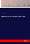 Charlestown Land Records, 1638-1802