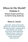 Where In The World? Volume 3, Historic People and Places in Clark County, Kentucky