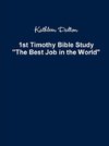 1st Timothy Bible Study   The Best Job in the World