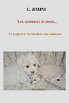 Les animaux et nous... Le respect et les bienfaits des animaux