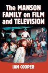 Cooper, I:  The Manson Family on Film and Television