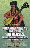 Purandaradasa'S (And Others') 108 Verses, Transliterated, Translated and Interpreted