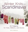 Winter Knits from Scandinavia: 24 Patterns for Hats, Mittens and Socks