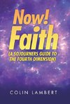 Now! Faith (A Sojourners Guide to the Fourth Dimension)