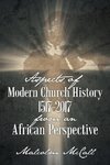 Aspects of Modern Church History 1517-2017 from an African Perspective