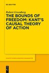 The Bounds of Freedom: Kant's Causal Theory of Action