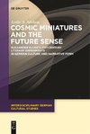 Cosmic Miniatures and the Future Sense