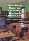 School(house) Design and Curriculum in Nineteenth Century America