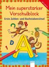 Mein superstarker Vorschulblock. Erste Zahlen- und Buchstabenrätsel