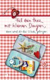 Füll dein Herz mit kleinen Dingen