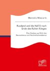 Russland und die NATO nach Ende des Kalten Krieges. Eine Analyse aus Sicht des Neorealismus und Neoinstitutionalismus