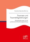 Traumata und Traumafolgestörungen - Herausforderungen für die professionelle Beziehungsgestaltung