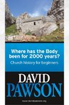 Pawson, D: Where Has the Body Been for 2000 Years?