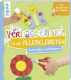 Das Verbastelbuch für die Allerkleinsten - Schneiden und Kleben