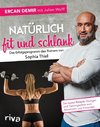 Natürlich fit und schlank -  Das Erfolgsprogramm des Trainers von Sophia Thiel