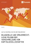 Bilanzielle und steuerrechtliche Folgen der Verschmelzung von Kapitalgesellschaften