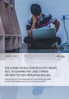 Die Ausbildung von Flüchtlingen aus Afghanistan und Syrien an deutschen Berufsschulen. Wie bisherige Erfahrungen mit Partizipation und Demokratie berücksichtigt werden können