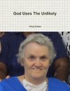 God Uses The Unlikely