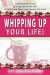 Whipping Up Your Life