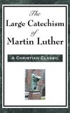 The Large Catechism of Martin Luther