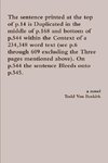 The sentence printed at the top of p.14 is Duplicated in the middle of p.168 and bottom of p.544 within the Context of a 234,348 word text (see p.6 through 609 excluding the Three pages mentioned above). On p.544 the sentence Bleeds onto p.545.