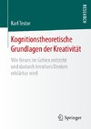 Kognitionstheoretische Grundlagen der Kreativität