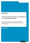 Die Einsetzung von Verben und Adjektiven in der Schauspielführung