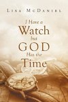 I Have a Watch but God Has the Time