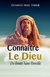 Connaître le Dieu de Bonté Sans Pareil