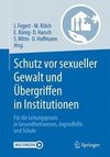 Schutz vor sexueller Gewalt und Übergriffen in Institutionen