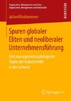 Spuren globaler Eliten und neoliberaler Unternehmensführung