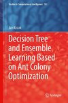 Decision Tree and Ensemble Learning Based on Ant Colony Optimization