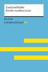 Kleider machen Leute von Gottfried Keller: Lektüreschlüssel mit Inhaltsangabe, Interpretation, Prüfungsaufgaben mit Lösungen, Lernglossar. (Reclam Lektüreschlüssel XL)