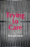 Trying to Care